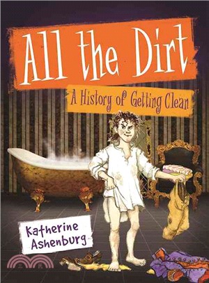 All the Dirt ─ A History of Getting Clean