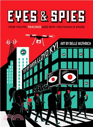 Eyes & Spies ─ How You're Tracked and Why You Should Know