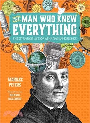 The Man Who Knew Everything ─ The Strange Life of Athanasius Kircher