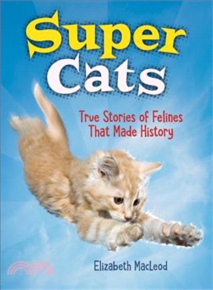 Super Cats ─ True Stories of Felines That Made History