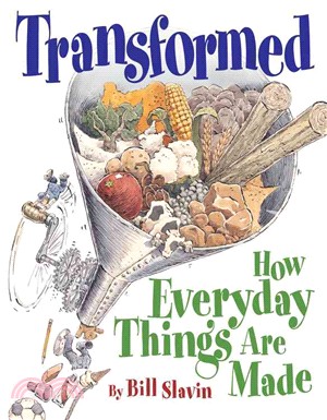 Transformed : how everyday things are made /