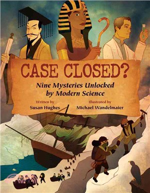 Case Closed? ─ Nine Mysteries Unlocked by Modern Science