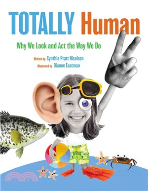 Totally Human ─ Why We Look and Act the Way We Do