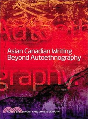 Asian Canadian Writing Beyond Authoethnography