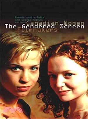 The Gendered Screen: Canadian Women Filmmakers