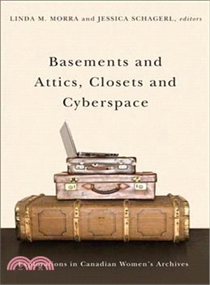 Basements and Attics, Closets and Cyberspace ─ Explorations in Canadian Women's Archives