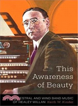 This Awareness of Beauty ― The Orchestral and Wind Band Music of Healey Willan