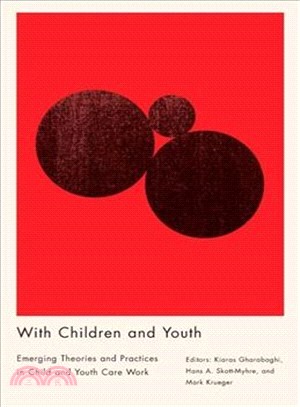 With Children and Youth ― Emerging Theories and Practices in Child and Youth Care Work