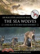 The Sea Wolves ─ Living Wild in the Great Bear Rainforest