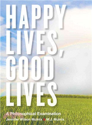 Happy Lives, Good Lives ─ A Philosophical Examination