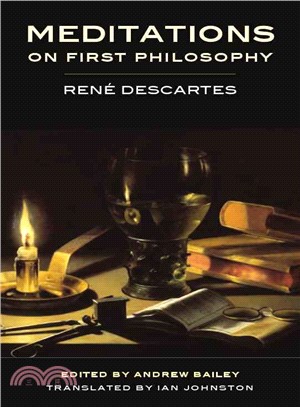 Meditations on First Philosophy ─ In Which the Existence of God and the Difference Between the Human Soul and Body Are Demonstrated