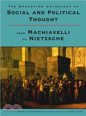 The Broadview Anthology of Social and Political Thought ― From Machiavelli to Nietzsche