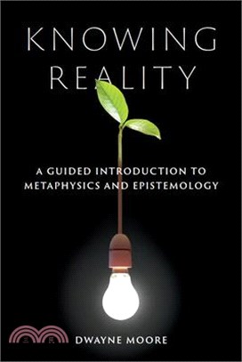 Knowing Reality: A Guided Introduction to Metaphysics and Epistemology
