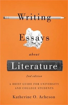 Writing Essays about Literature: A Brief Guide for University and College Students - Second Edition