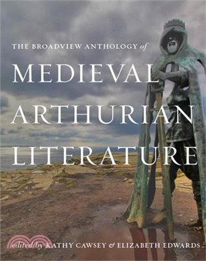 The Broadview Anthology of Medieval Arthurian Literature