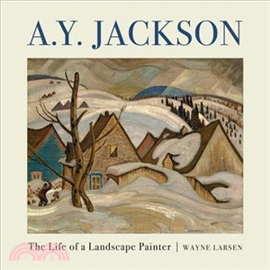 A.Y. Jackson: The Life of a Landscape Painter