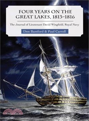 Four Years on the Great Lakes, 1813-1816: The Journal of Lieutenant David Wingfield, Royal Navy