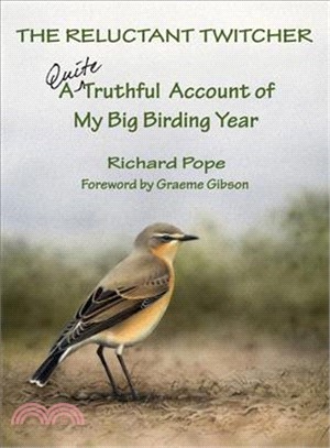 The Reluctant Twitcher: A Quite Truthful Account of My Big Birding Year