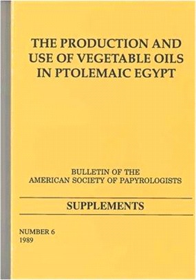 The Production and Use of Vegetable Oils in Ptolemaic Egypt