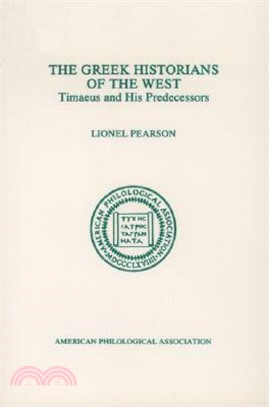 The Greek Historians Of The West: Timaeus And His Predecessors ─ Timaeus And His Predecessors