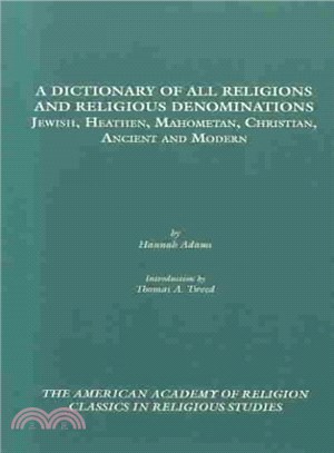 A Dictionary of All Religions and Religious Denominations ― Jewish, Heathen, Mahometan, Christian, Ancient and Modern