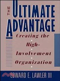 The Ultimate Advantage: Creating The High-Involvement Organization