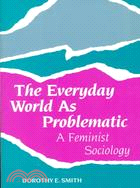 The Everyday World As Problematic ─ A Feminist Sociology