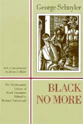 Black No More ─ Being an Account of the Strange and Wonderful Workings of Science in the Land of the Free, A.D. 1933-1940