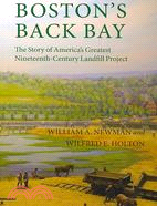 Boston's Back Bay: The Story of America's Greatest Nineteenth-century Landfill Project