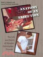 Anatomy of an Execution: The Life and Death of Douglas Christopher Thomas