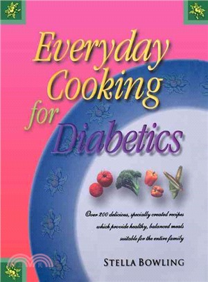 Everyday Cooking for Diabetics ─ Over 200 Delicious, Specially Created Recipes Which Provide Healthy, Balanced Meals Suitable for the Entire Family