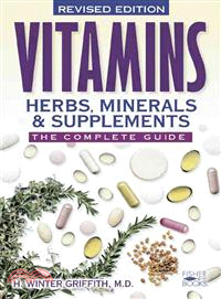 Vitamins, Herbs, Minerals, & Supplements ─ The Complete Guide