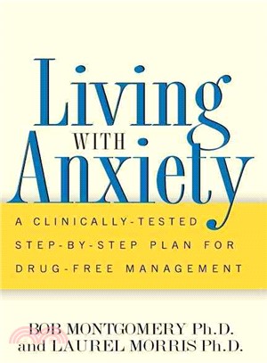 Living With Anxiety ― A Clinically Tested Step-By-Step Plan for Drug-Free Management