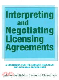 Interpreting and Negotiating Licensing Agreements — A Guidebook for the Library, Research, and Teaching Professionals