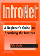 Intronet: A Beginner's Guide to Searching the Internet