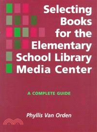 Selecting Books for the Elementary School Library Media Center ― A Complete Guide