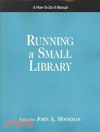 Running a Small Library: A How-To-Do-It Manual