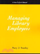 Managing Library Employees: A How-to-do-it Manual