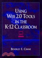 Using Web 2.0 Tools in the K-12 Classroom