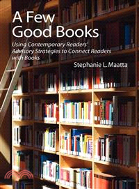 A Few Good Books: Using Contemporary Reader's Advisory Strategies to Connect Readers With Books