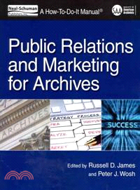 Public Relations and Marketing for Archivists ─ A How-to-Do-It Manual