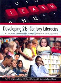 Developing 21st Century Literacies—A K-12 School Library Curriculum Blueprint With Sample Lessons