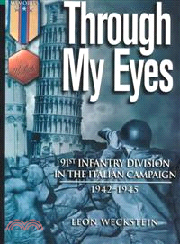 Through My Eyes ― 91st Infantry Division in the Italian Campaign, 1942-45