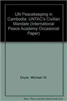 UN Peacekeeping in Cambodia：UNTAC's Civilian Mandate