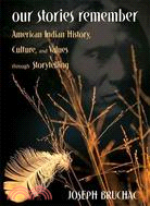Our Stories Remember ─ American Indian History, Culture, and Values Through Storytelling