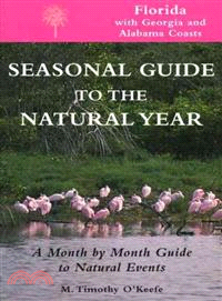 Seasonal Guide to the Natural Year ― A Month by Month Guide to Natural Events : Florida With Georgia and Albama Coasts