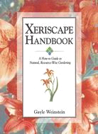 Xeriscape Handbook ─ A How-To Guide to Natural, Resource-Wise Gardening