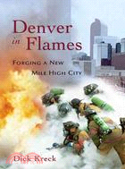 Denver in Flames ─ Forging a New Mile-High City