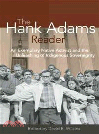 The Hank Adams Reader ─ An Exemplary Native Activist and the Unleashing of Indigenous Sovereignty