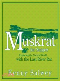 Muskrat for Supper ─ Exploring the Natural World With the Last River Rat